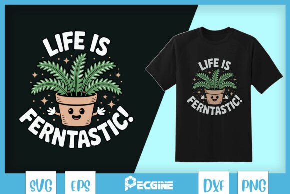 Life is Ferntastic Funny Plant Pun SVG